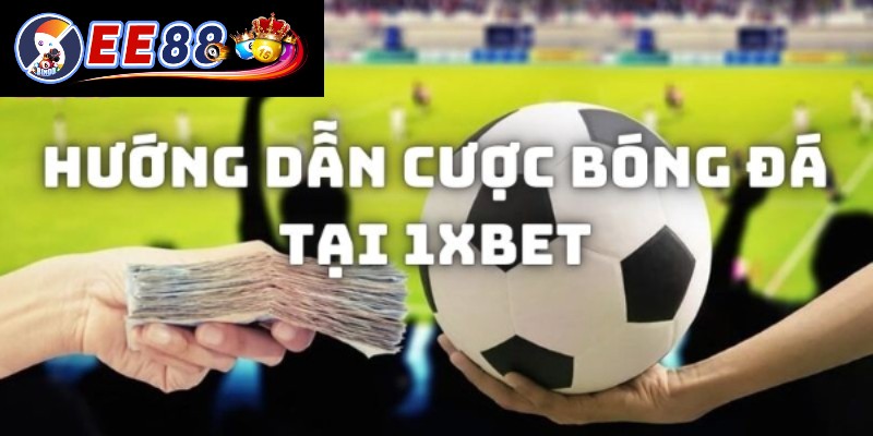  Hướng dẫn cược bóng đá tại EE88 chuẩn chỉnh nhất