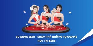 3D Game EE88 - Thế Giới Trò Chơi Điện Tử Đỉnh Cao