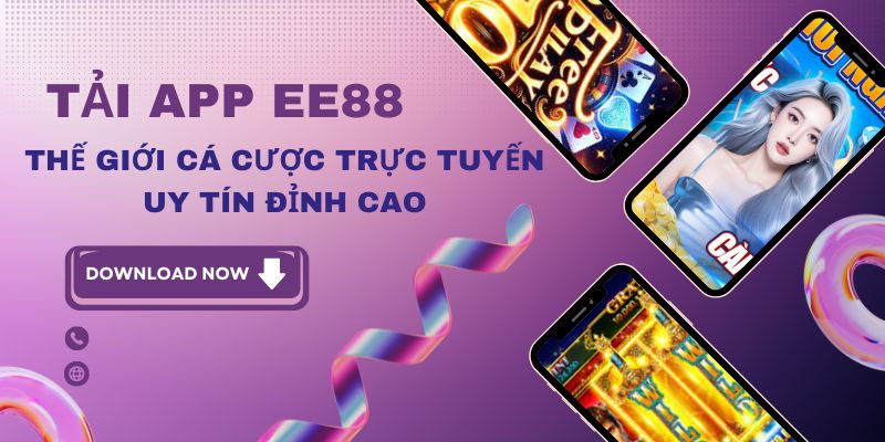 Tải app EE88, trải nghiệm cá cược trực tuyến đỉnh cao